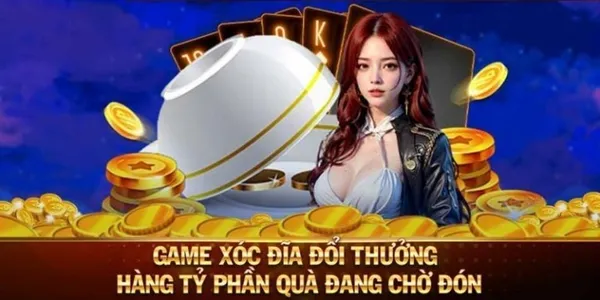 game bài đổi thường - Xóc Đĩa